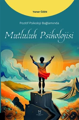 Pozitif Psikoloji Bağlamında Mutluluk Psikolojisi