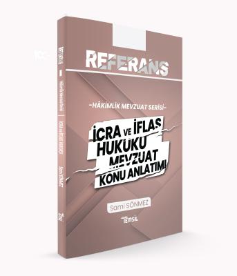 REFERANS İcra ve İflas Hukuku Mevzuat Konu Anlatımı Sami Sönmez