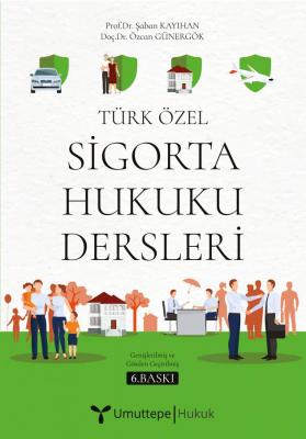 Türk Özel Sigorta Hukuku Dersleri 6. Baskı Şaban Kayıhan