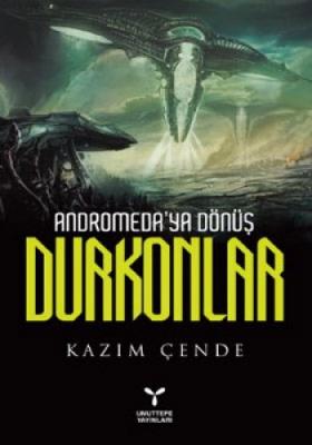 Andromeda'ya Dönüş Durkonlar Kazım Çende