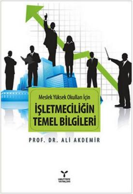 Meslek Yüksek Okulları İçin İşletmeciliğin Temel Bilgileri Ali Akdemir