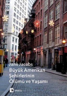 Büyük Amerikan Şehirlerinin Ölümü ve Yaşamı Jane Jacobs