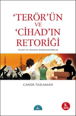 Terör'ün ve Cihad'ın Retoriği Caner Taslaman