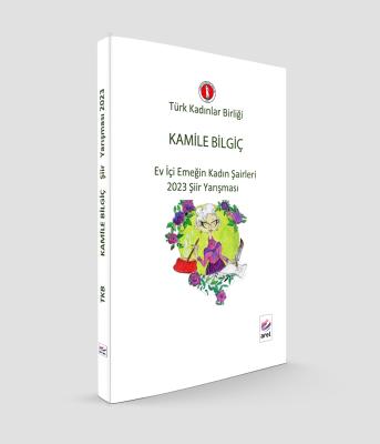 Türk Kadınlar Birliği Kamile Bilgiç Ev İçi Emeğin Kadın Şairleri 2023 Şiir Yarışması