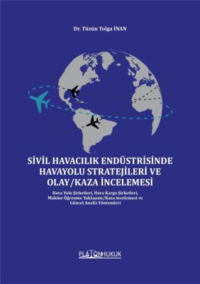 SİVİL HAVACILIK ENDÜSTRİSİNDE HAVAYOLU STRATEJİLERİ VE OLAY/KAZA İNCEL