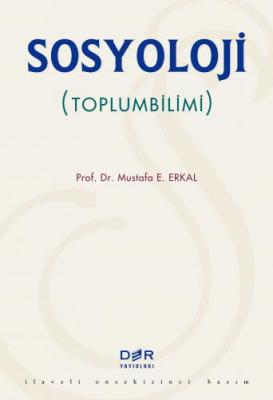 SOSYOLOJİ (TOPLUMBİLİMİ) Mustafa E. Erkal