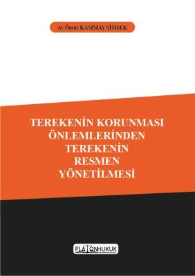 TEREKENİN KORUNMASI ÖNLEMLERİNDEN TEREKENİN RESMEN YÖNETİLMESİ ÖMÜR KA