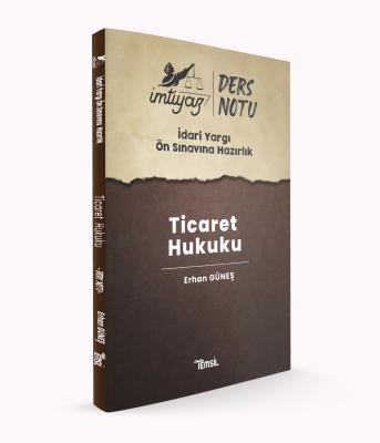 İMTİYAZ İdari Yargı Ön Sınavına Hazırlık Ticaret Hukuku Ders Notları