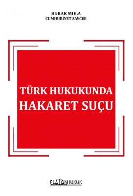 Türk Hukukunda Hakaret Suçu Burak Mola