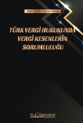 TÜRK VERGİ HUKUKUNDA VERGİ KESENLERİN SORUMLULUĞU Merve YARAŞ