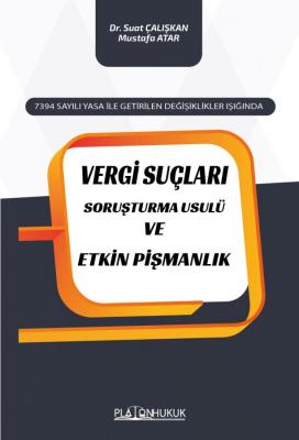 VERGİ SUÇLARI SORUŞTURMA USULÜ VE ETKİN PİŞMANLIK Suat Çalışkan