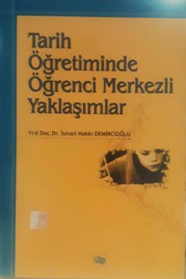 Tarih Öğretiminde Öğrenci Merkezli Yaklaşımlar İsmail Hakkı Demircioğl