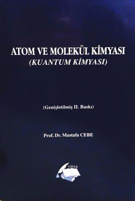 ATOM VE MOLEKÜL KİMYASI (KUANTUM KİMYASI) Mustafa Cebe