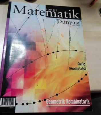MATEMATİK DÜNYASI - YIL: 13 - SAYI: 4 - 2004 KIŞ - ÖKLİD GEOMETRİSİ, GEOMETRİK KOMBİNATORİK