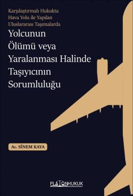 YOLCUNUN ÖLÜMÜ VEYA YARALANMASI HALİNDE TAŞIYICININ SORUMLULUĞU Sinem 