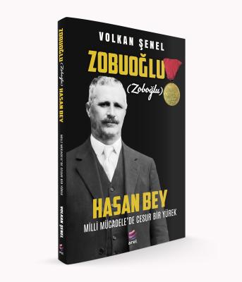 Milli Mücadele’de Cesur Bir Yürek ZOBUOĞLU (ZOBOĞLU) HASAN BEY